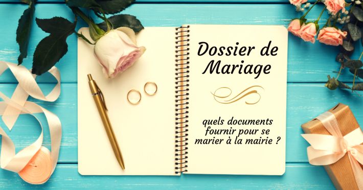 Dossier de mariage : quels documents faut-il pour se marier à la mairie